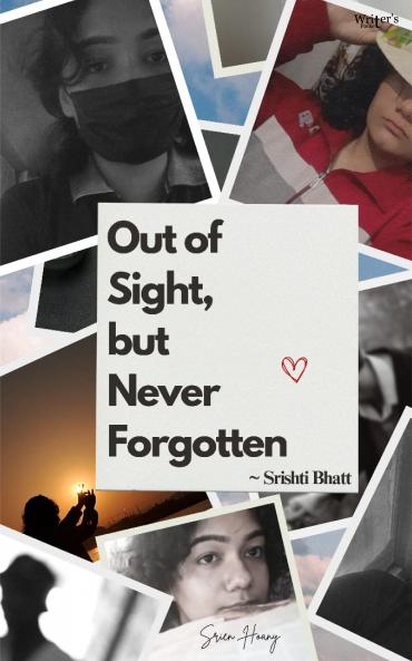 Out of Sight but Never Forgotten