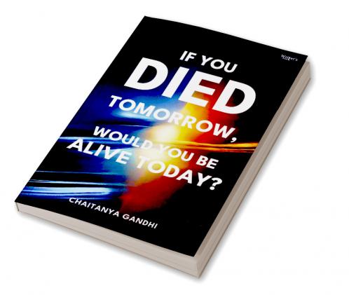 If you died tommorow Would you Be Alive Today