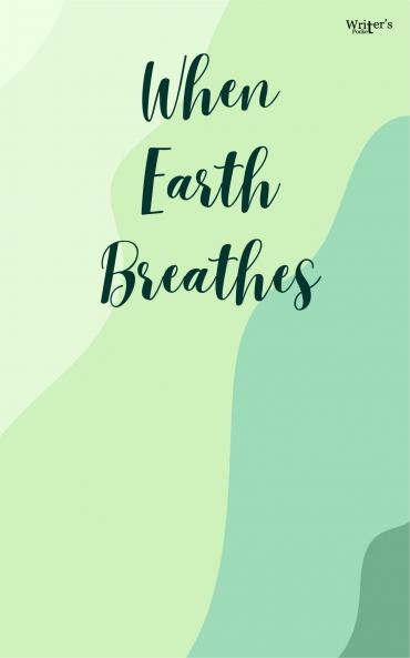 When Earth Breathes