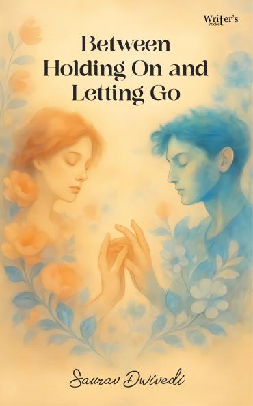 BETWEEN HOLDING ON AND LETTING GO