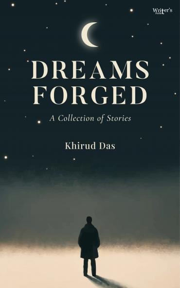 Dreams Forged: A Collection of Stories