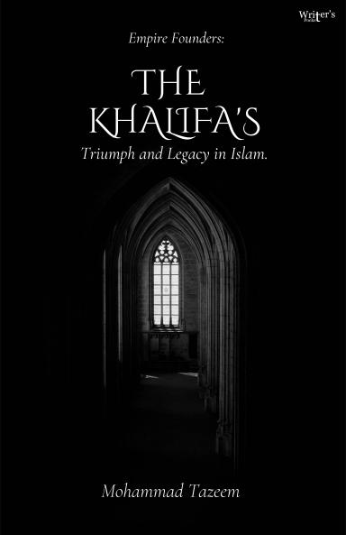 EMPIRE FOUNDERS: THE KHALFAS Triumph And Legacy In ISLAM