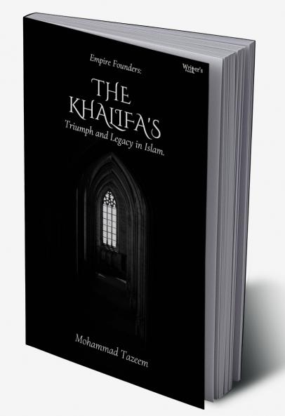 EMPIRE FOUNDERS: THE KHALFAS Triumph And Legacy In ISLAM