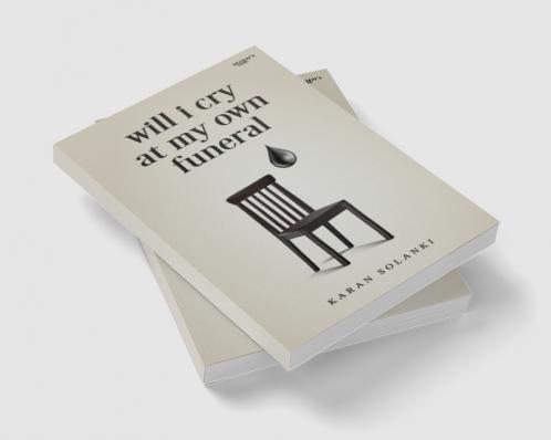 WILL I CRY AT MY OWN FUNERAL