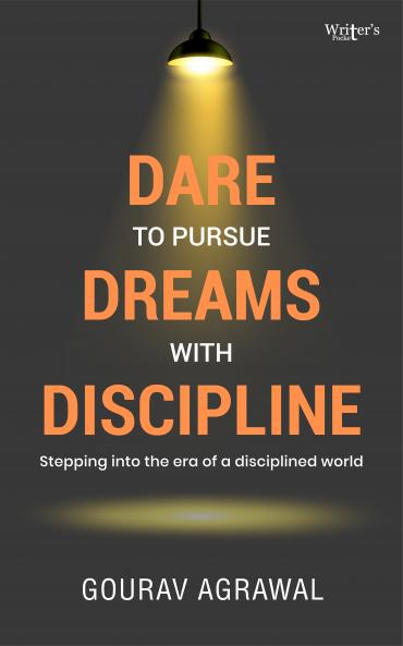 DARE TO PURSUE DREAMS WITH DISCIPLINE