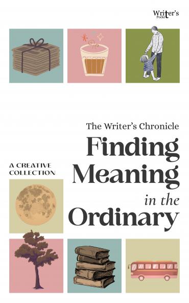 Finding Meaning in the Ordinary - A creative Collection