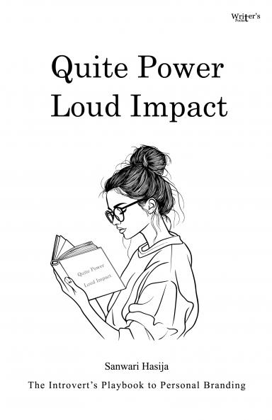 Quiet Power Loud Impact: The Introvert’s Playbook to Personal Branding