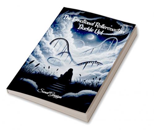 The Emotional Rollercoaster: Buckle Up!