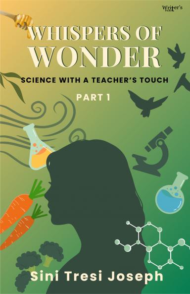 Whispers Of Wonder - Science With A Teacher’s Touch Part - 1