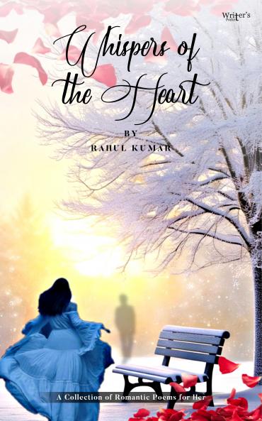 Whispers of the Heart: A Collection of Romantic Poems for Her