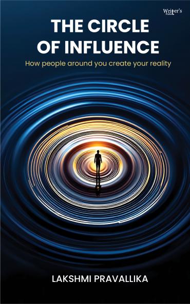 THE CIRCLE OF INFLUENCE - HOW PEOPLE AROUND YOU CREATE YOUR REALITY