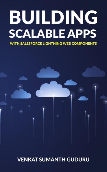 BUILDING SCALABLE APPS WITH SALESFORCE LIGHTNING WEB COMPONENTS