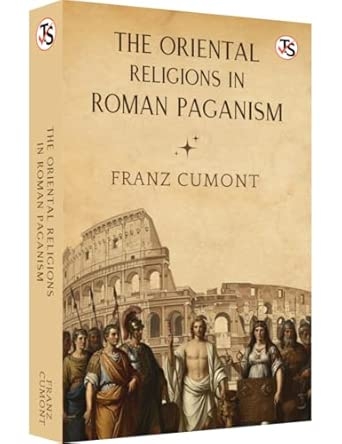 The Oriental Religions In Roman Paganism