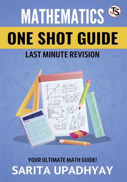 Mathematics : One Shot Guide Last Minute Revision