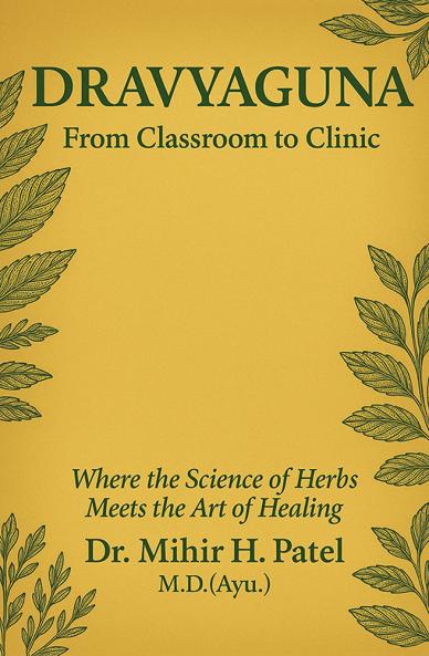 Dravyaguna: From Classroom to Clinic  Where the Science of Herbs Meets the Art of Healing
