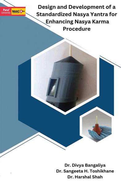 Design and Development of a Standardized Nasya Yantra for Enhancing Nasya Karma Procedures