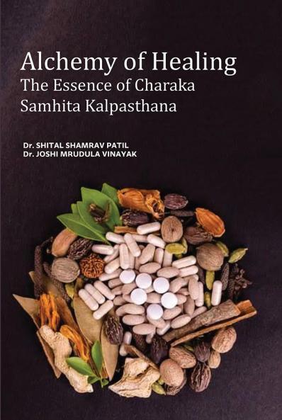 Alchemy of Healing  The Essence of Charaka Samhita Kalpasthana