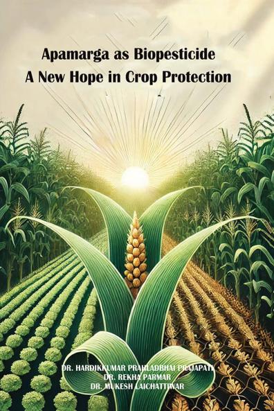 APAMARGA AS BIOPESTICIDE A New Hope in Crop Protection