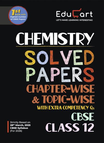 Educart CBSE Class 12 Chemistry Chapter-Wise Solved Papers 2025-26 on new Syllabus 2026