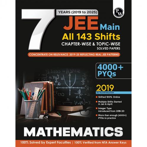 PW JEE Main 7 Years (2019 - 2025) Mathematics All 144 Shifts Online Previous Years Solved Papers Chapterwise and Topicwise PYQs For JEE Main 2026 Exams | Concentrate on Relevance