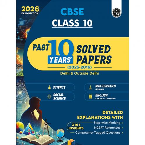 PW CBSE Class 10 PYQs - Past 10 Years Solved Papers For 2025-2026 Exams | Delhi & Outside Delhi Science Mathematics Social Science English | NCERT Reference with Steps Marking Physics Wallah (PW)