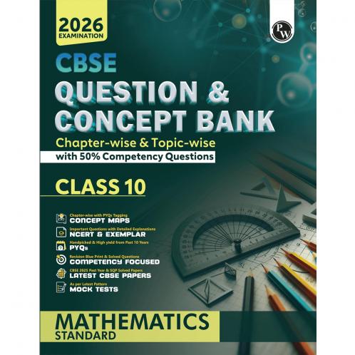 PW CBSE Question & Concept Bank (QCB) Class 10 Mathematics (Standard) Chapter-wise and Topic-wise Solved Questions For 2026 Exams with 50% Competency Based Question