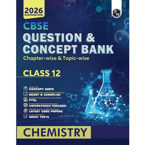 PW CBSE Question & Concept Bank (QCB) Class 12 Chemistry Chapter-wise and Topic-wise Solved Questions For 2026 Exams with 50% Competency Based Question