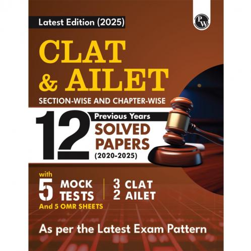 PW CLAT & AILET 12 Previous Years Solved Papers (2020-2025) Sectionwise and Chapterwise with 5 Mock Tests For 2025 Exam
