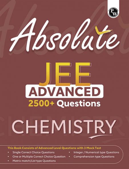 PW Absolute JEE Advanced Chemistry 2500+ Questions with Formula Sheet Latest Solved Paper and 3 Mock Tests | Covering All JEE Advanced Question Typology