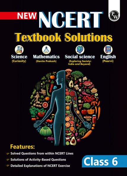 PW New NCERT Textbook Solutions For Class 6 Science (Curiosity) Mathematics (Ganita Prakash) Social Science (Exploring Society: India and Beyond) and English (Poorvi)