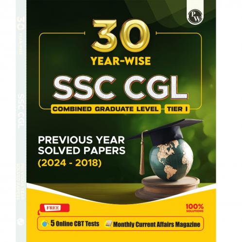 PW 30 SSC CGL: Combined Graduate Level Tier 1 Previous Year Solved Papers