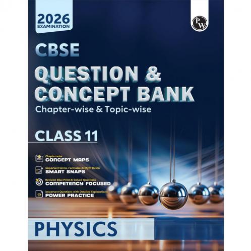 PW CBSE Question & Concept Bank (QCB) Class 11 Physics Chapter-wise and Topic-wise Solved Questions For 2026 Exams with Competency Based Question