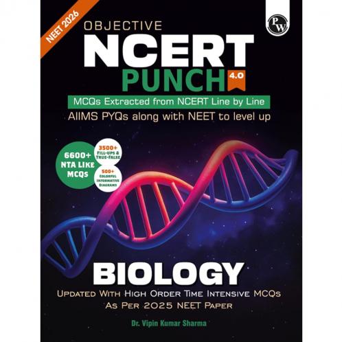 PW Objective NCERT Punch 4.0 Biology For NEET 2026 By Dr. Vipin Kumar Sharma l Updated with High Order Time Intensive MCQs and AIIMS PYQs As Per 2025 NEET Paper