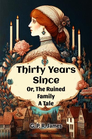 Thirty Years Since Or The Ruined Family A Tale