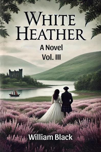 White Heather A Novel Vol. III
