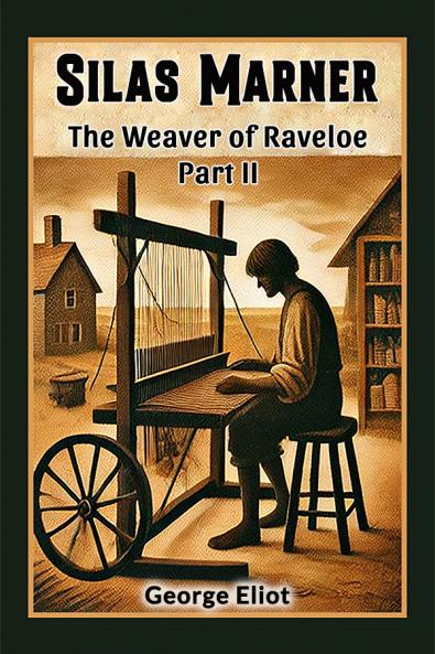 Silas Marner The Weaver of Raveloe Part II