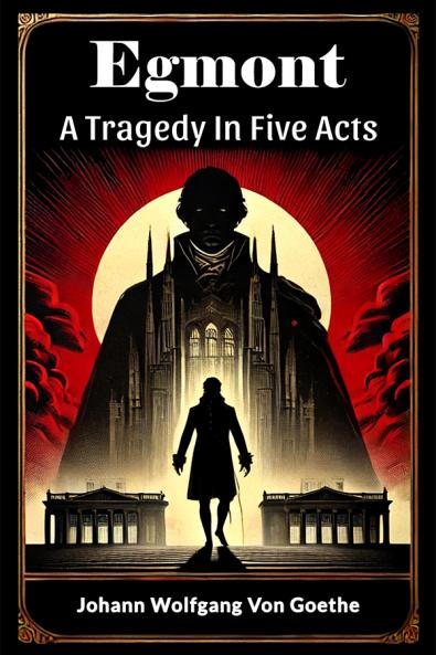 Egmont A Tragedy In Five Acts