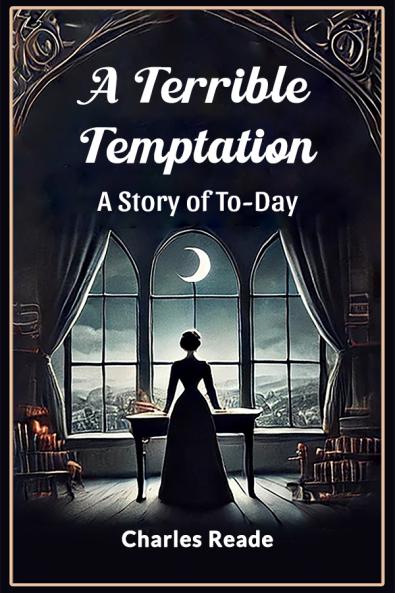 A Terrible Temptation A Story of To-Day