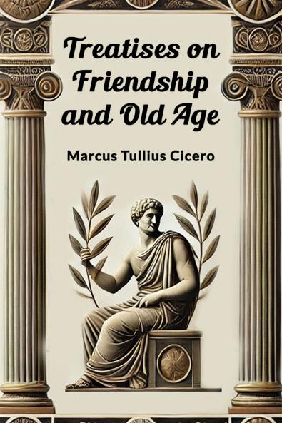 Treatises on Friendship and Old Age