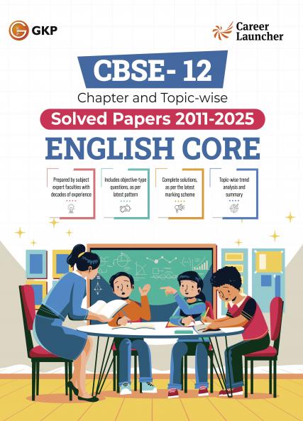 GKP CBSE Class XII 2026 : Chapter and Topic-wise Solved Papers 2011 - 2025 : English Core By Career Launcher