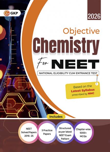 GKP NEET 2026 : Objective  Chemistry -Guide| Solved Papers fro 2016-25| 3 Practice Papers| National Eligibility cum Entrance Test
