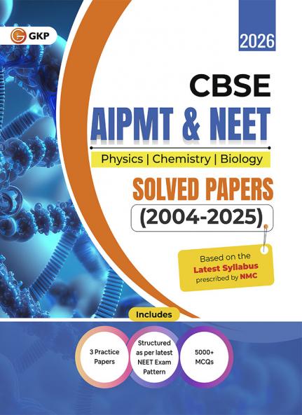 GKP CBSE AIPMT & NEET 2026 : Solved Papers 2004-25| Physics Chemistry & Biology| Questions Aligned with NCERT Pattern