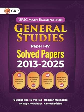 GKP UPSC GS Mains 2026-27 : General Studies Papers I-IV - Solved Papers 2013-2025