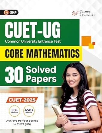 GKP CUET UG 2025-26 : Core Mathematics | 30 Solved Papers | Previous Years’ Question Papers with Detailed Solutions