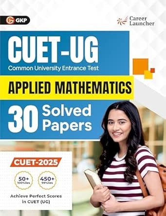 GKP CUET UG 2025-26 : Applied Mathematics | 30 Solved Papers | Previous Years’ Question Papers with Detailed Solutions