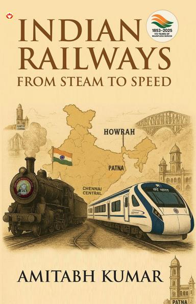 Indian Railways : From Steam to Speed