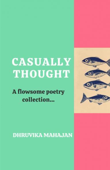 Casually thought   A flowsome poetry collection