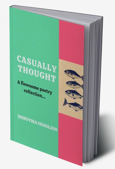 Casually thought   A flowsome poetry collection