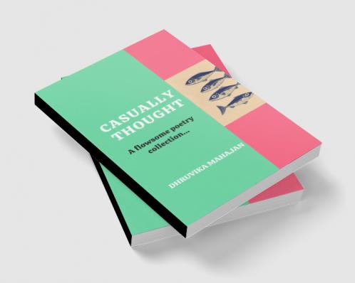 Casually thought   A flowsome poetry collection