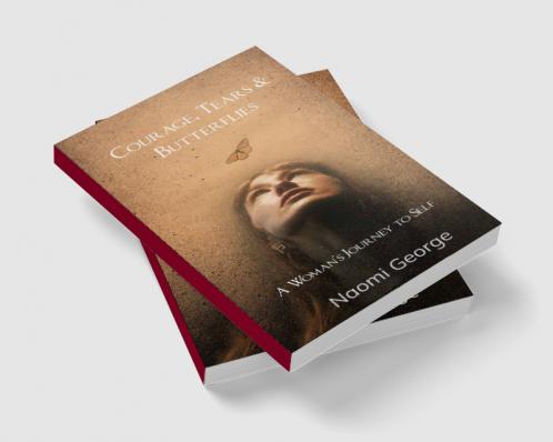 Courage Tears & Butterflies   A Woman's Journey to Self